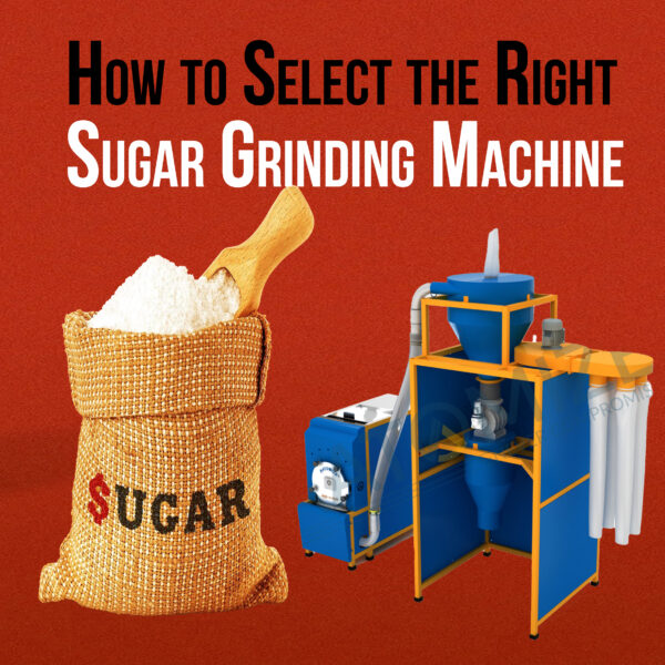 How to Select the Right Sugar Grinding Machine for Your Needs ...